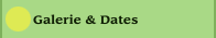 Galerie & Dates